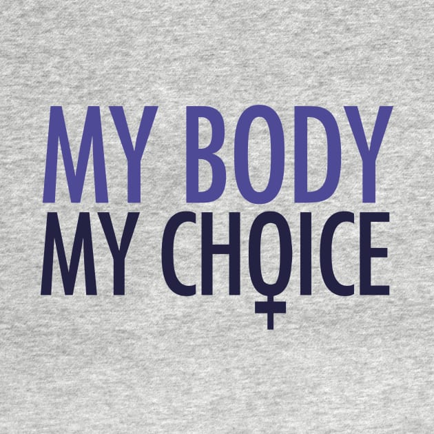 My body my choice pro-choice feminist by bubbsnugg